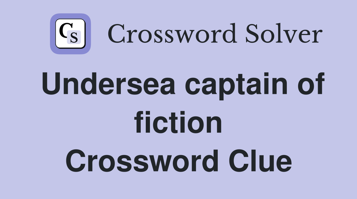 Undersea captain of fiction Crossword Clue