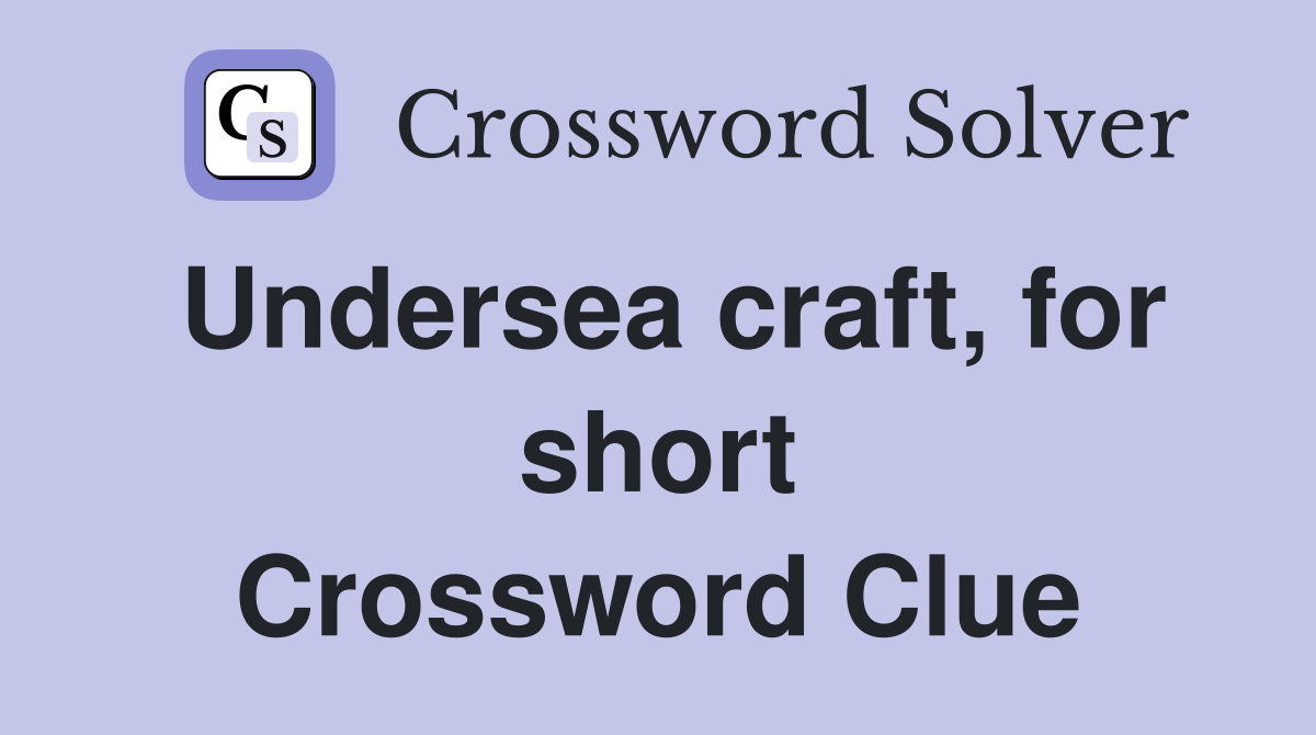 Undersea craft, for short Crossword Clue