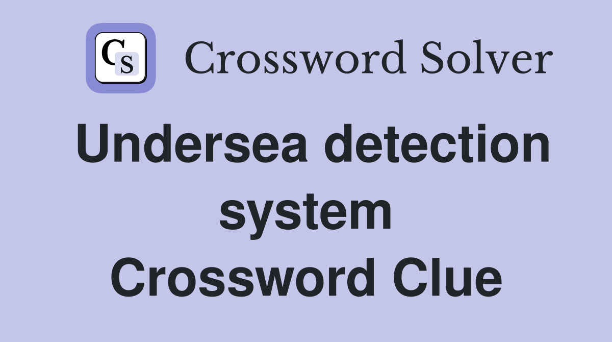 Undersea detection system Crossword Clue