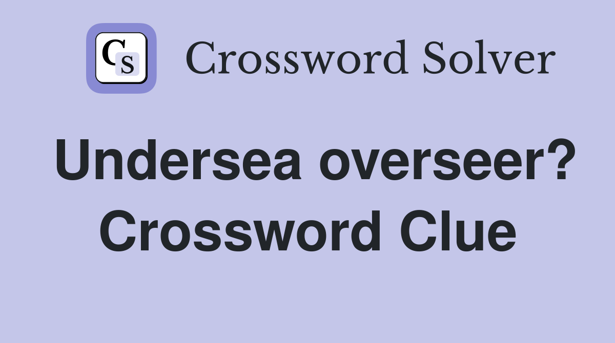Undersea overseer? Crossword Clue