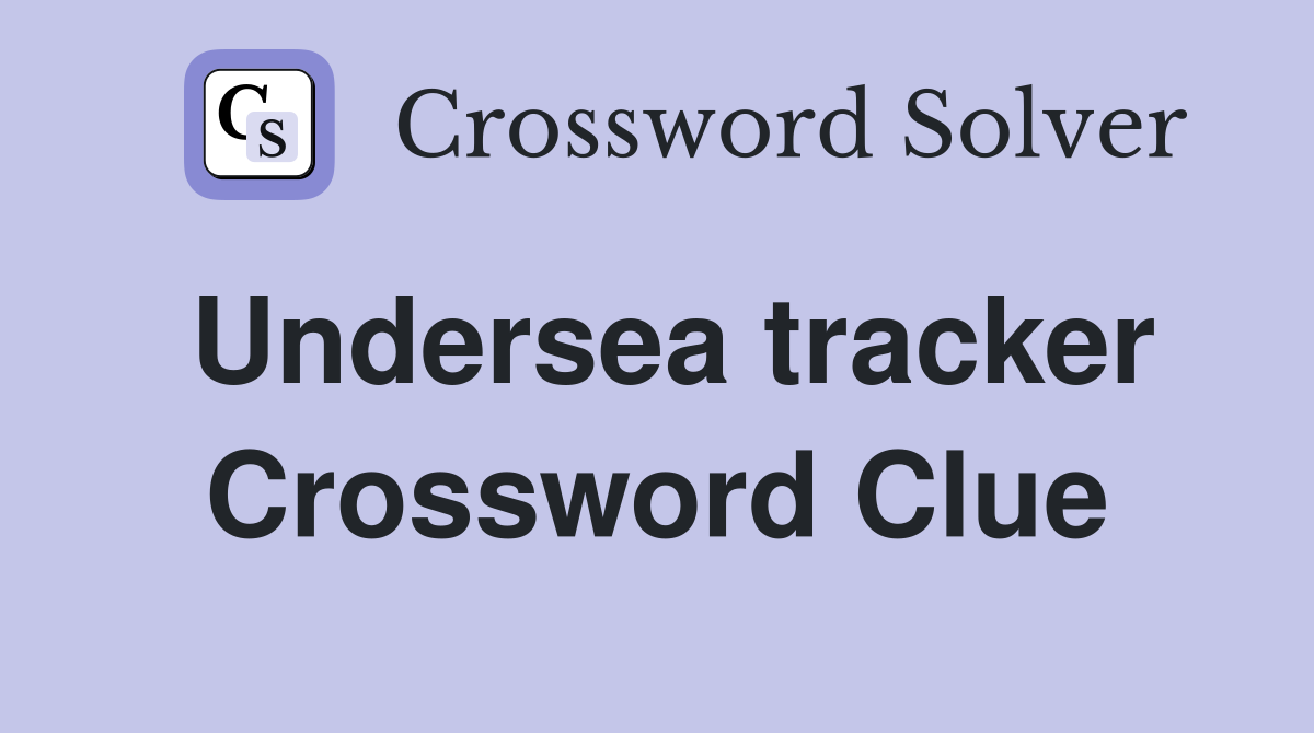 Undersea tracker Crossword Clue