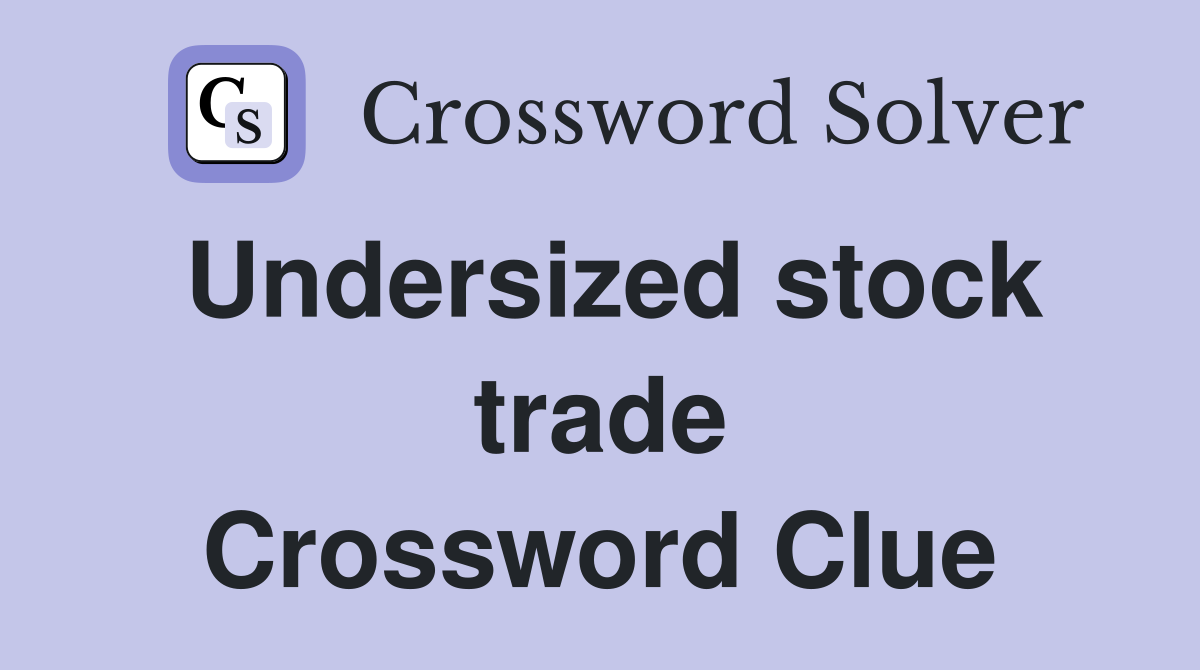Undersized stock trade Crossword Clue