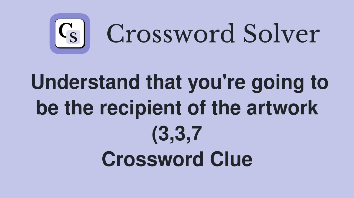 Understand that you #39 re going to be the recipient of the artwork (3 3 7 Understand that you #39 re going to be the recipient of the artwork (3 3 7