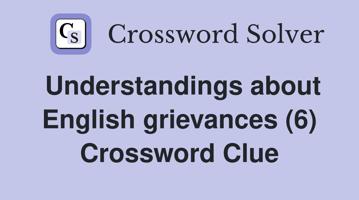 Understandings about English grievances (6) Crossword Clue