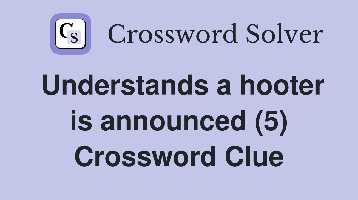 Understands a hooter is announced (5) Crossword Clue