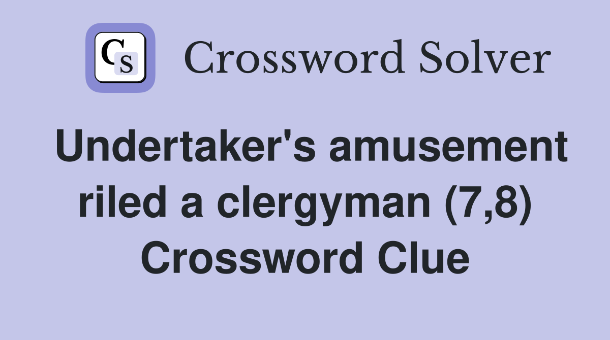 Undertaker's amusement riled a clergyman (7,8) Crossword Clue
