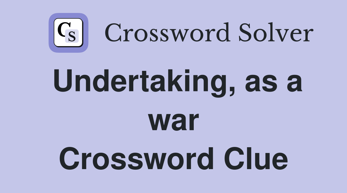 Undertaking, as a war Crossword Clue