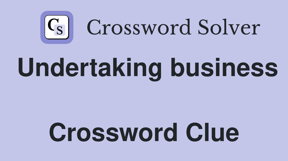 Undertaking business  Crossword Clue