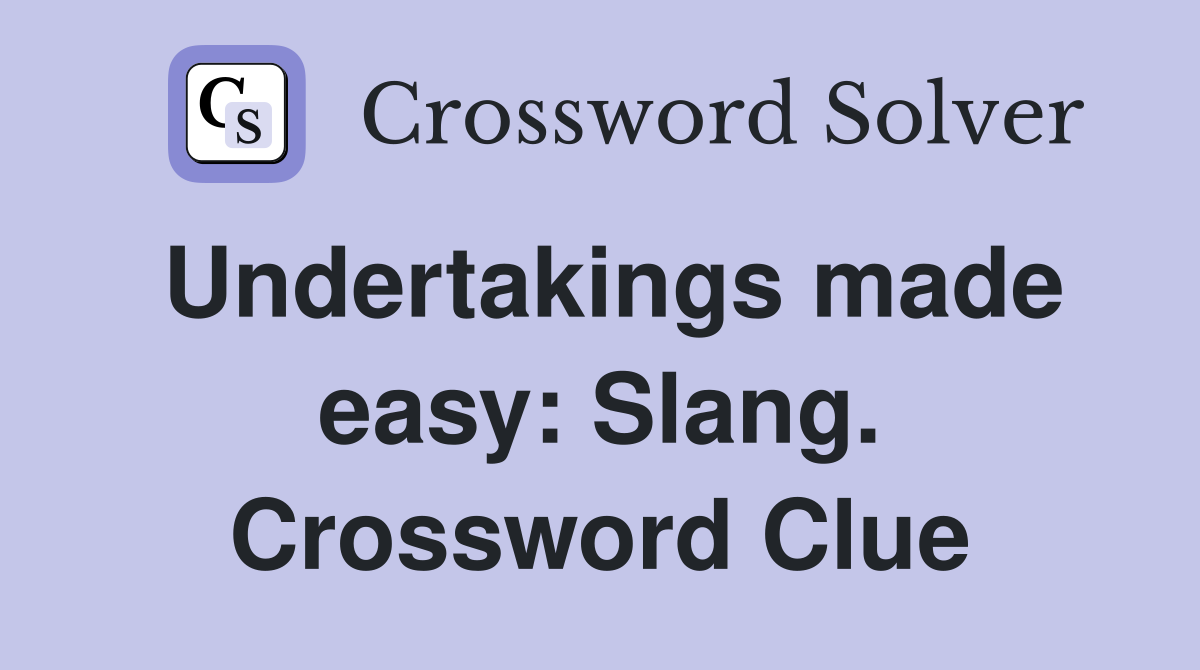 Undertakings made easy: Slang. Crossword Clue