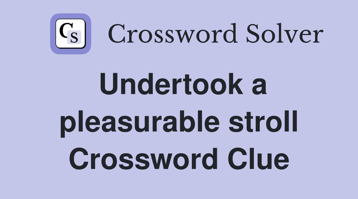 Undertook a pleasurable stroll Crossword Clue