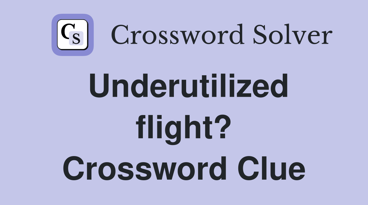 Underutilized flight? Crossword Clue