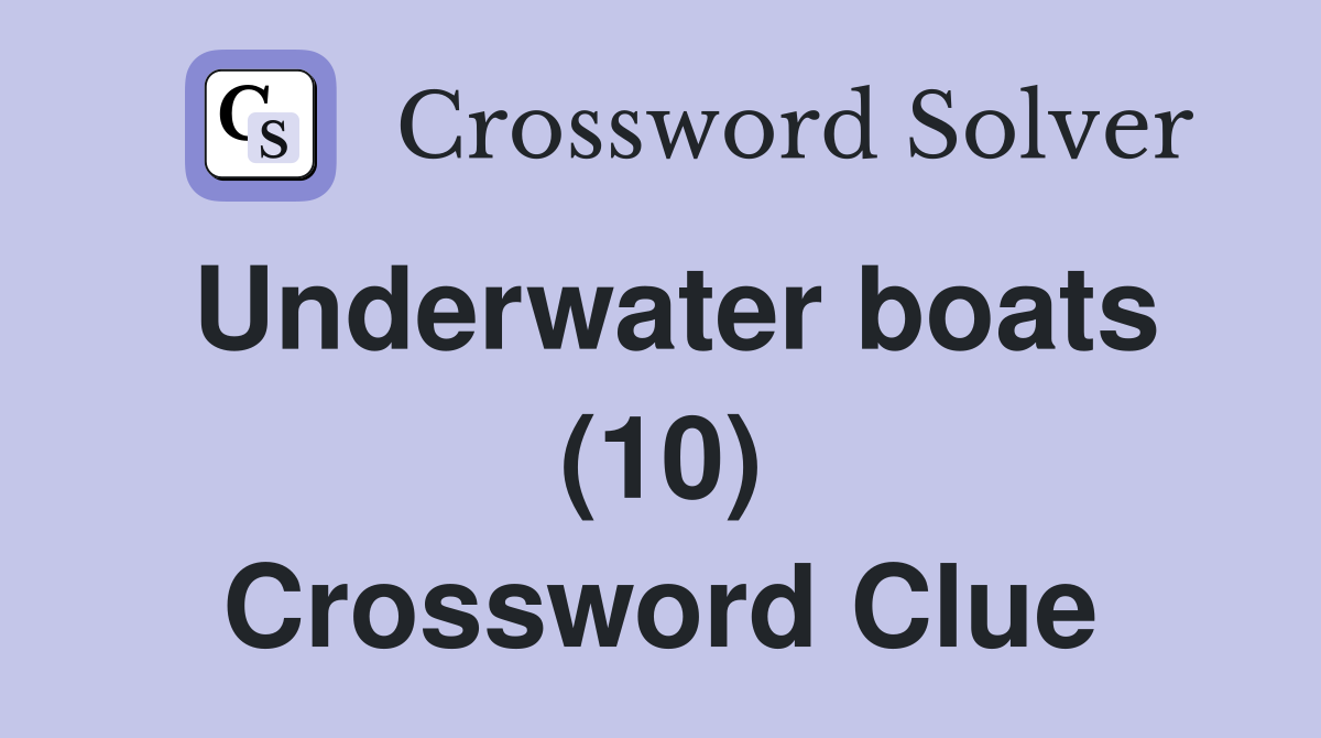 Underwater boats (10) Crossword Clue