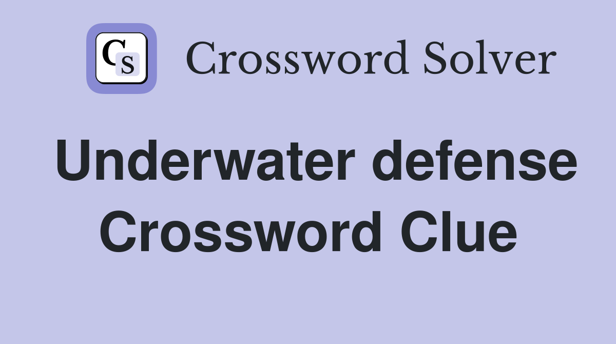 Underwater defense Crossword Clue
