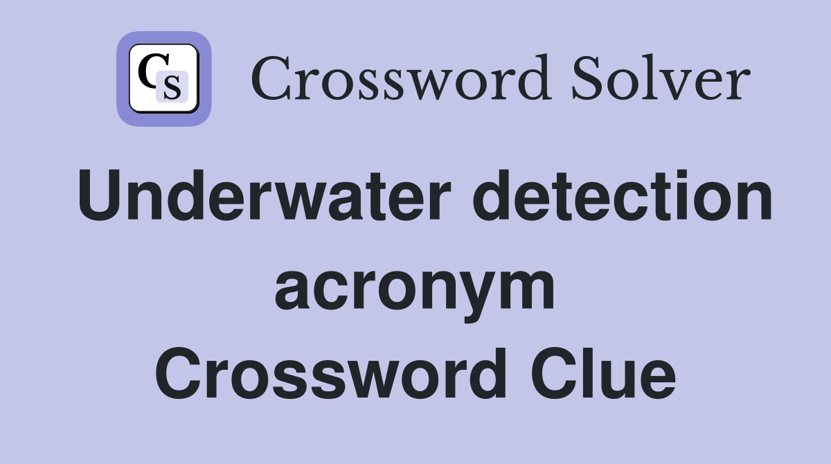 Underwater detection acronym Crossword Clue