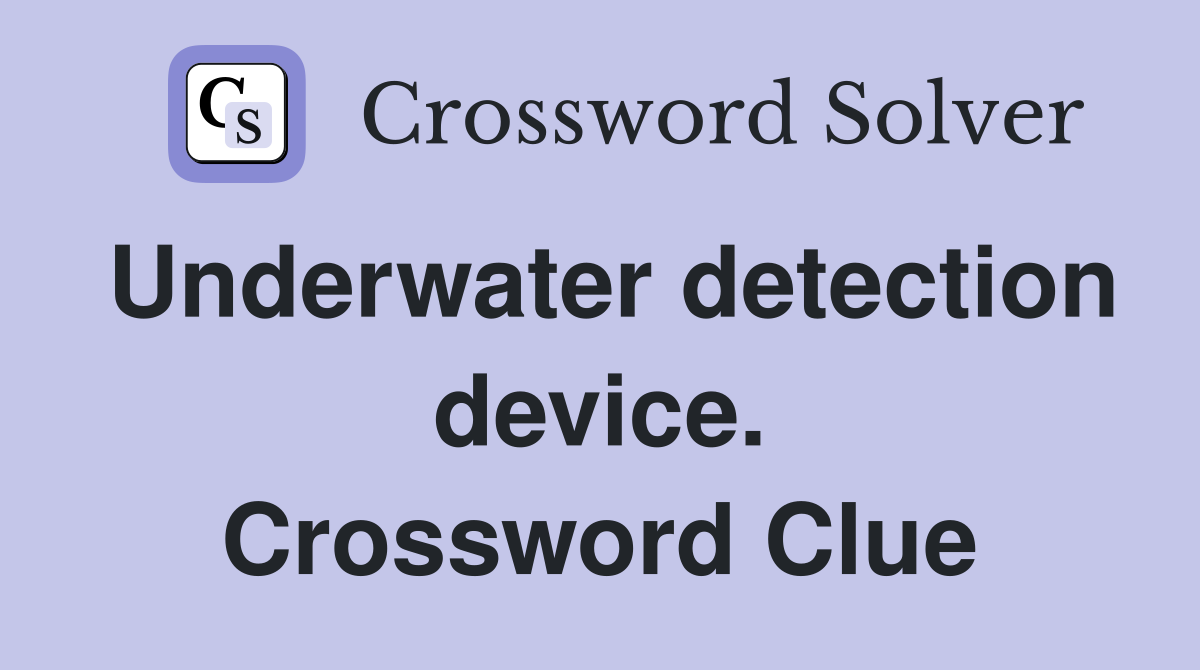 Underwater detection device. Crossword Clue