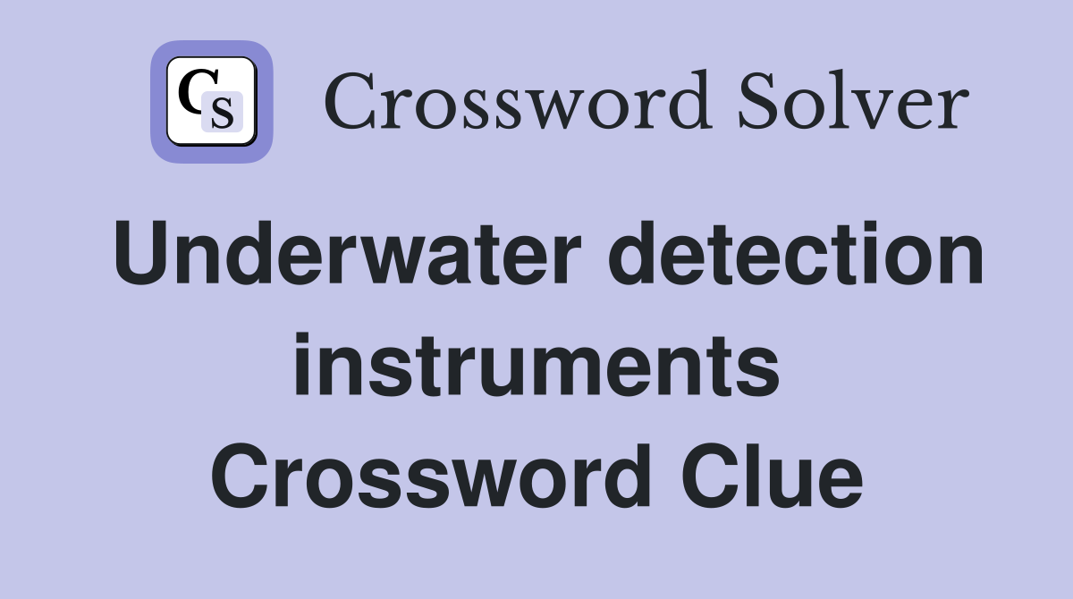 Underwater detection instruments Crossword Clue