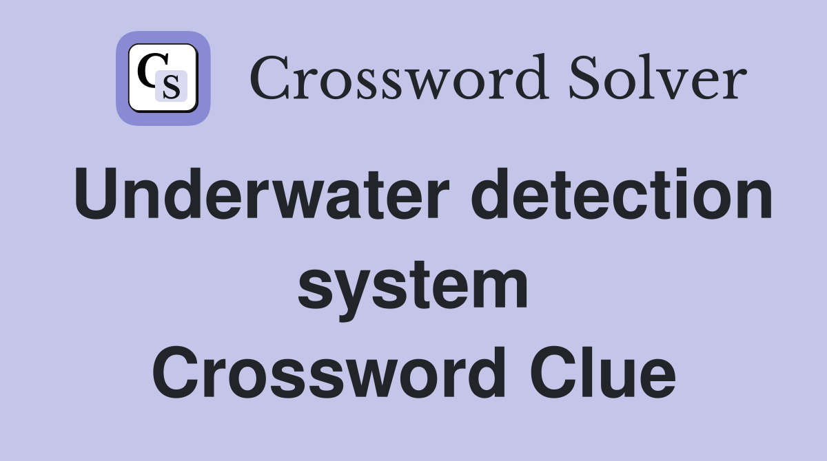 Underwater detection system Crossword Clue