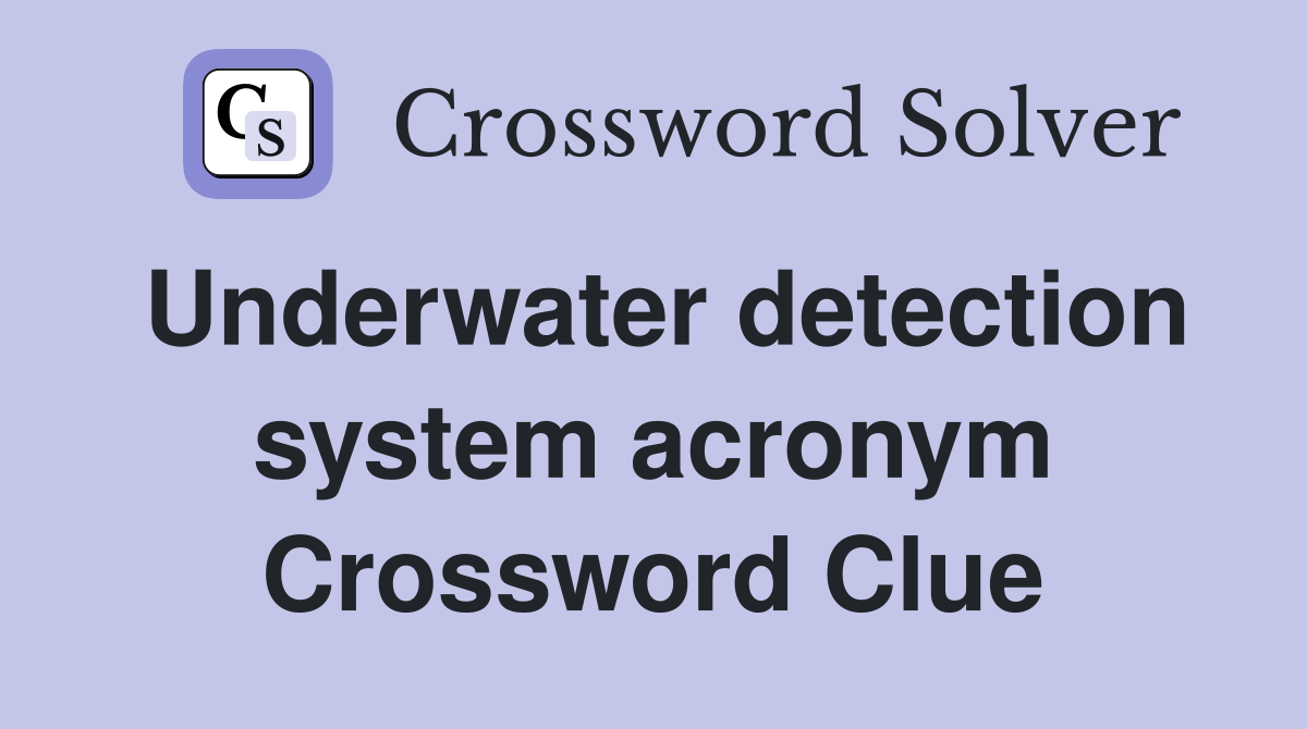 Underwater detection system acronym Crossword Clue