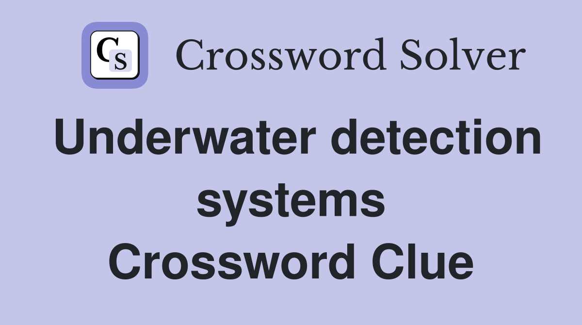 Underwater detection systems Crossword Clue