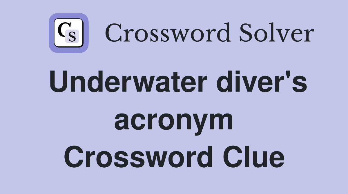 Underwater diver's acronym Crossword Clue