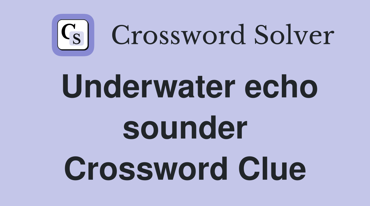Underwater echo sounder Crossword Clue