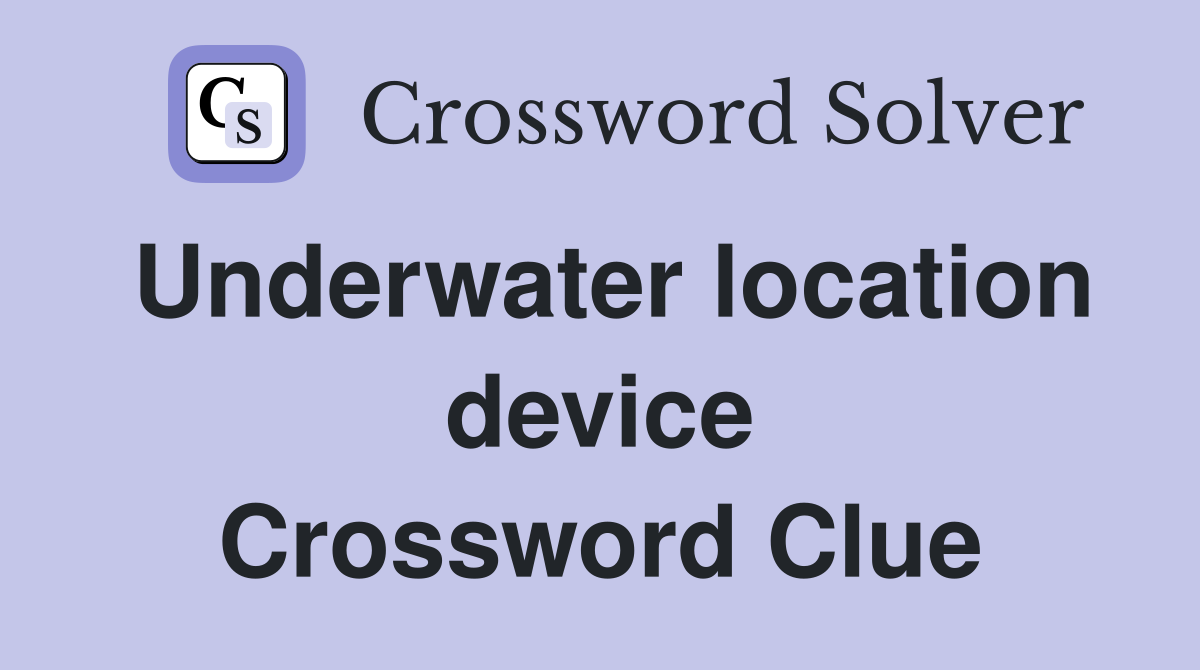 Underwater location device Crossword Clue