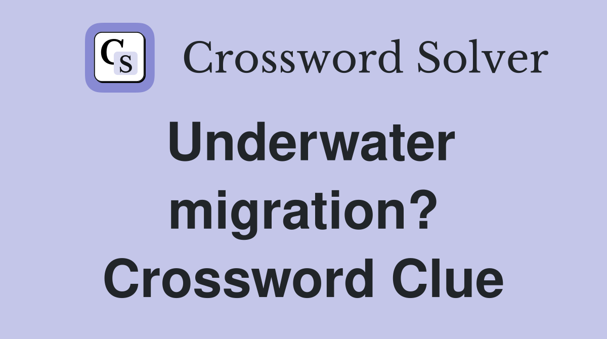 Underwater migration? Crossword Clue