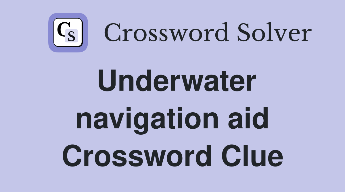 Underwater navigation aid Crossword Clue