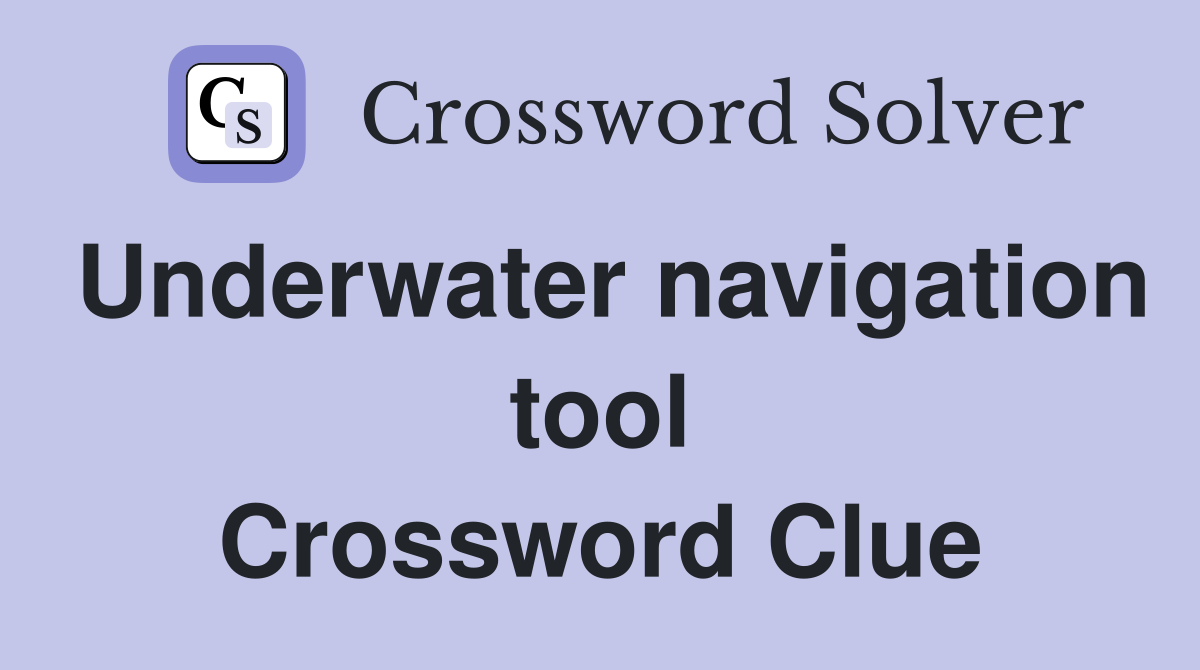 Underwater navigation tool Crossword Clue