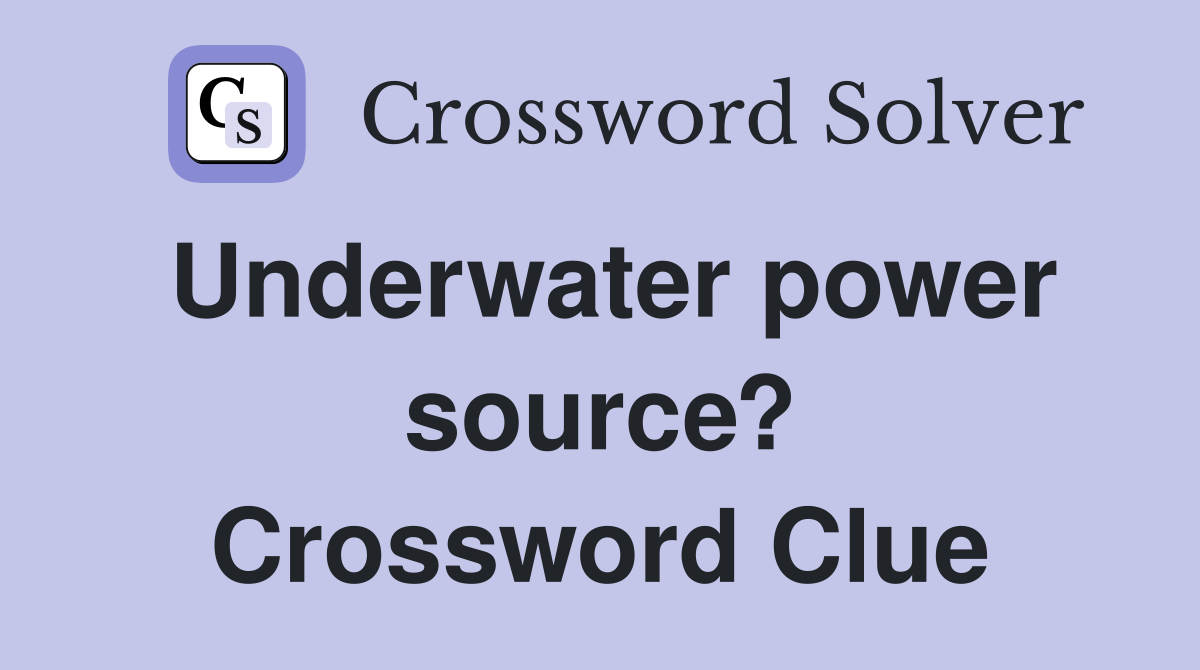 Underwater power source? Crossword Clue