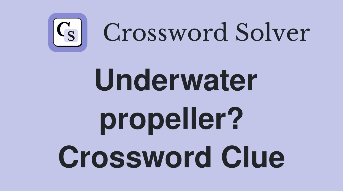 Underwater propeller? Crossword Clue