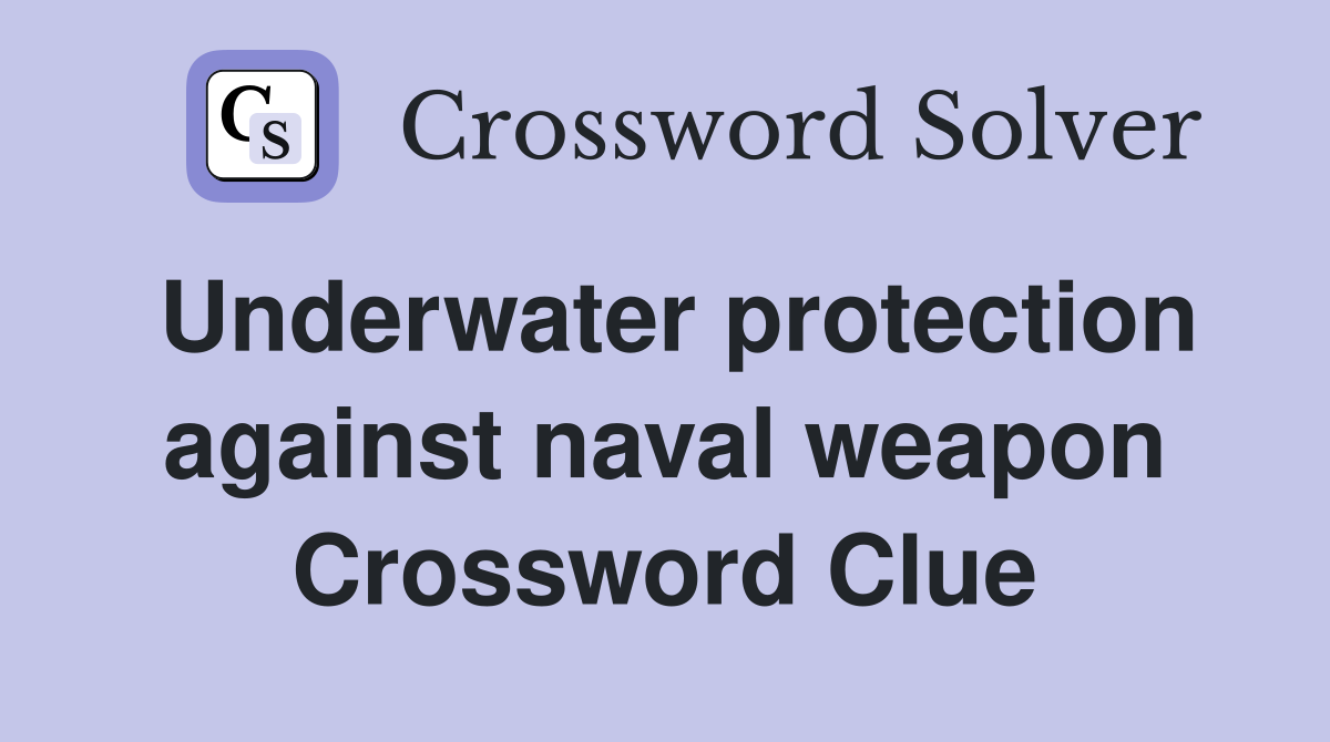 Underwater protection against naval weapon Crossword Clue