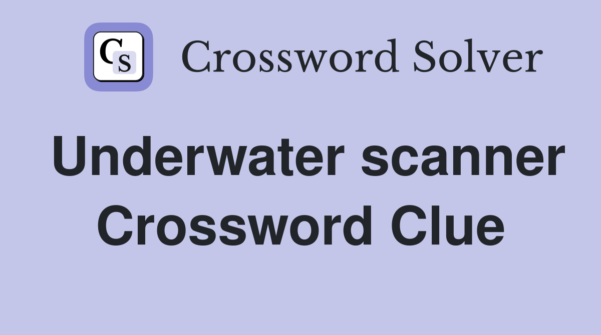 Underwater scanner Crossword Clue