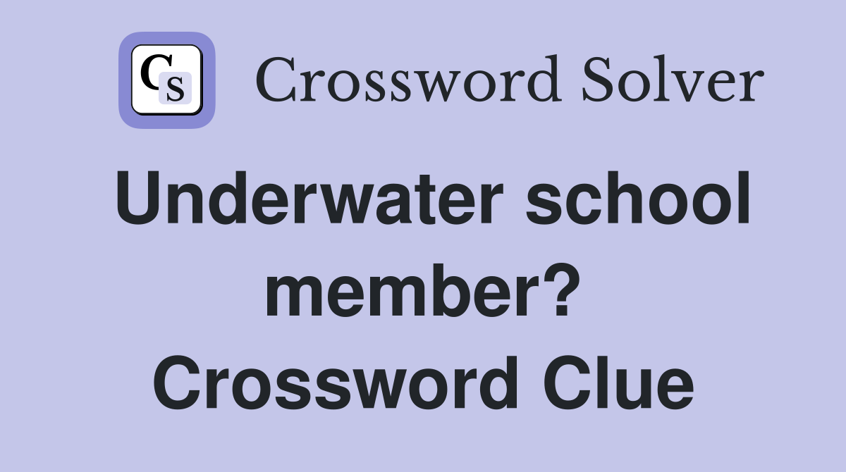 Underwater school member? Crossword Clue
