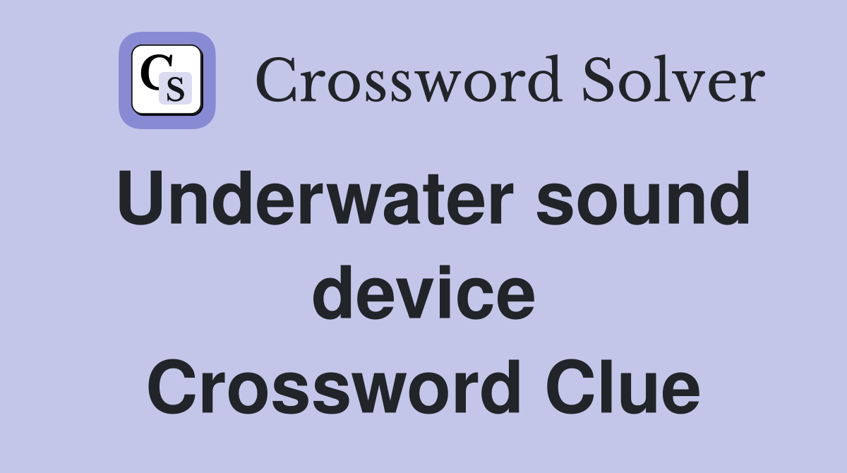 Underwater sound device Crossword Clue