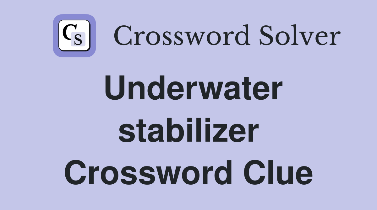 Underwater stabilizer Crossword Clue