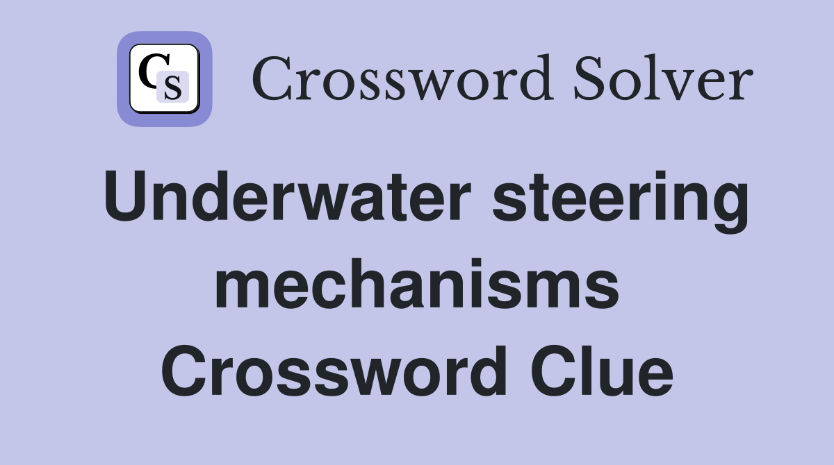 Underwater steering mechanisms Crossword Clue