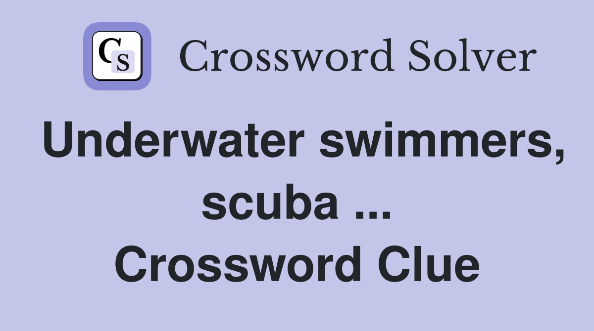 Underwater swimmers, scuba ... Crossword Clue
