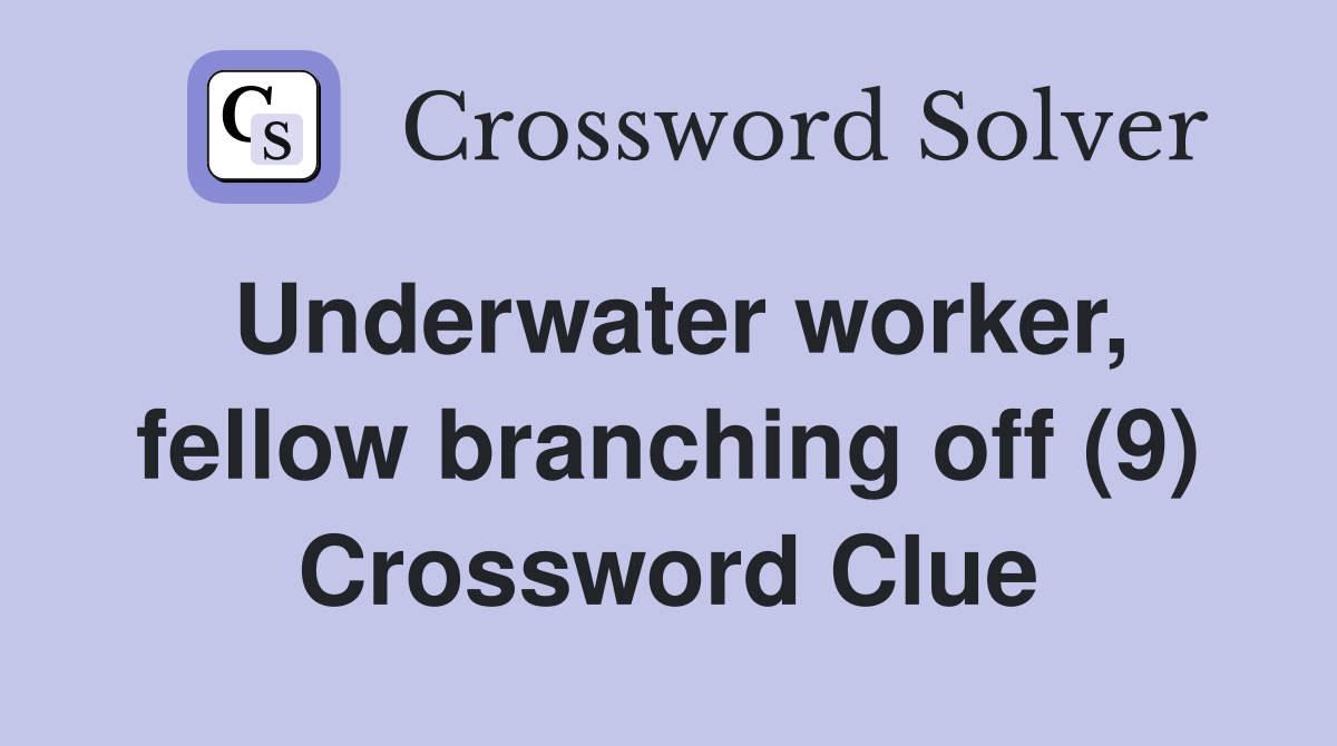Underwater worker, fellow branching off (9) Crossword Clue