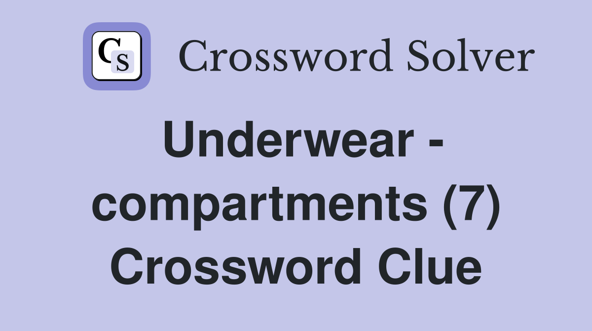 Underwear - compartments (7) Crossword Clue