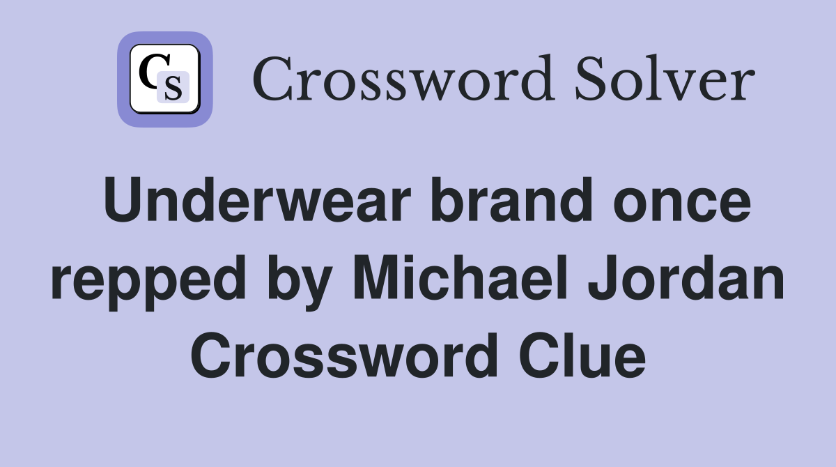 Underwear brand once repped by Michael Jordan Crossword Clue