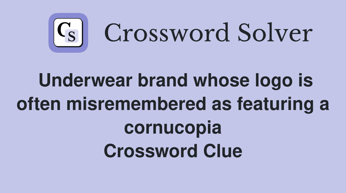 Underwear brand whose logo is often misremembered as featuring a cornucopia Crossword Clue