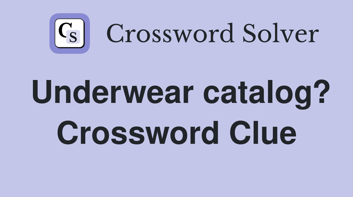 Underwear catalog? Crossword Clue