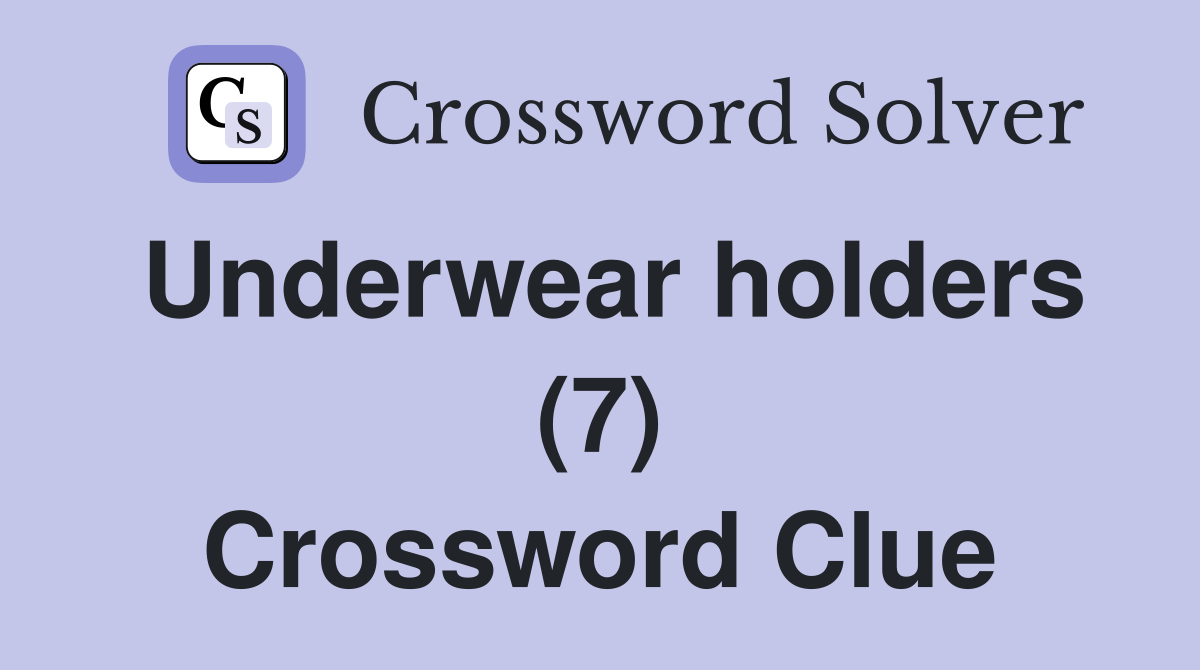 Underwear holders (7) Crossword Clue