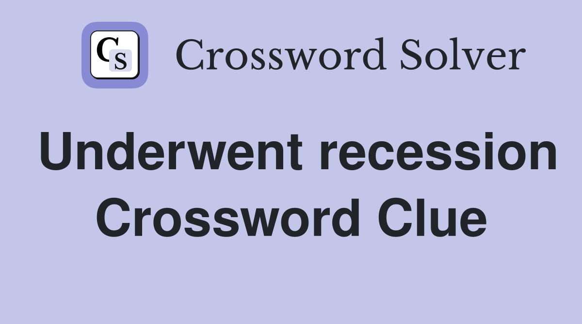 Underwent recession Crossword Clue