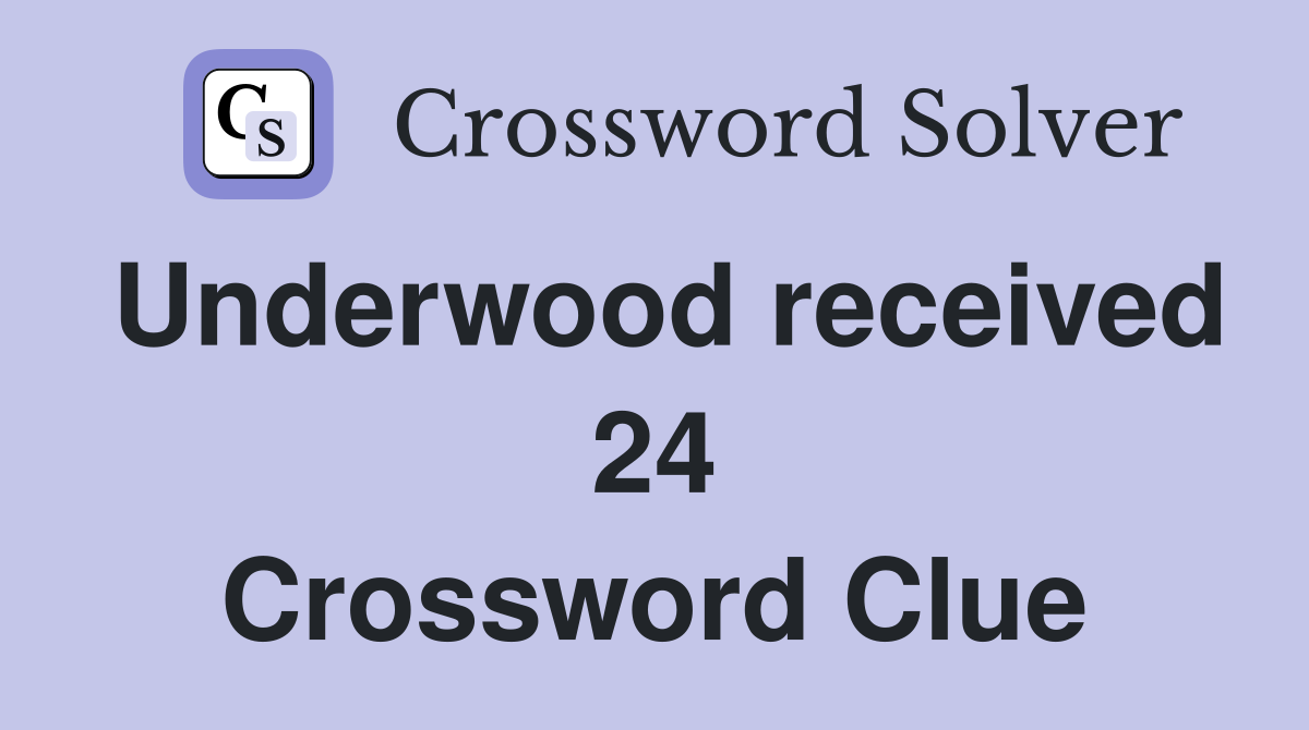 Underwood received 24 Crossword Clue