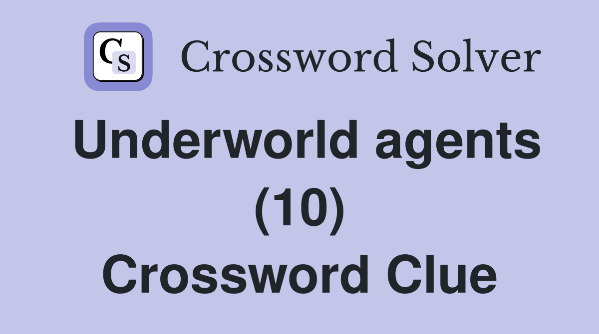 Underworld agents (10) Crossword Clue