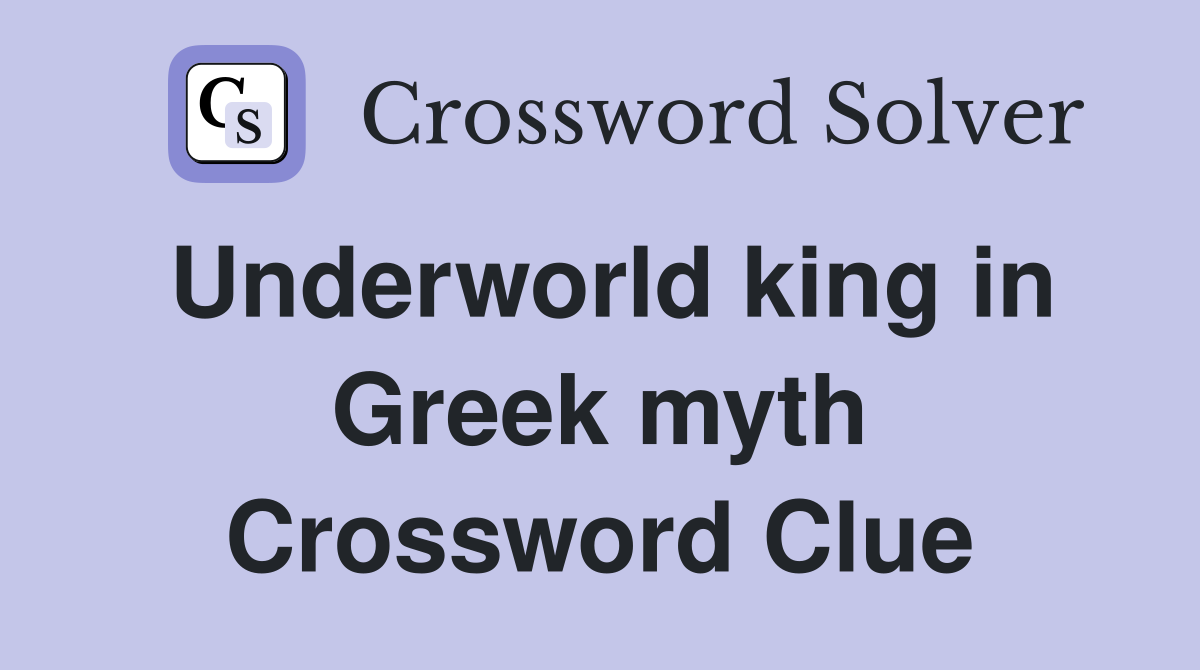 Underworld king in Greek myth Crossword Clue