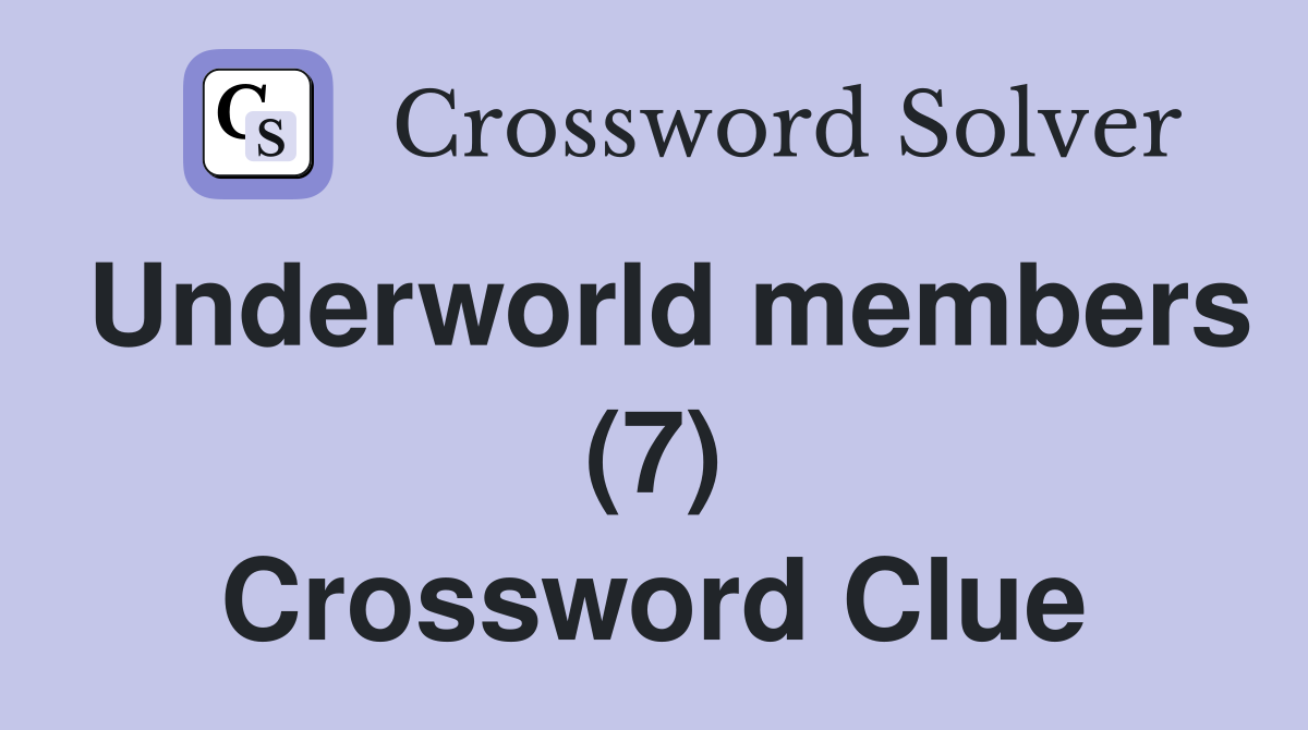 Underworld members (7) Crossword Clue