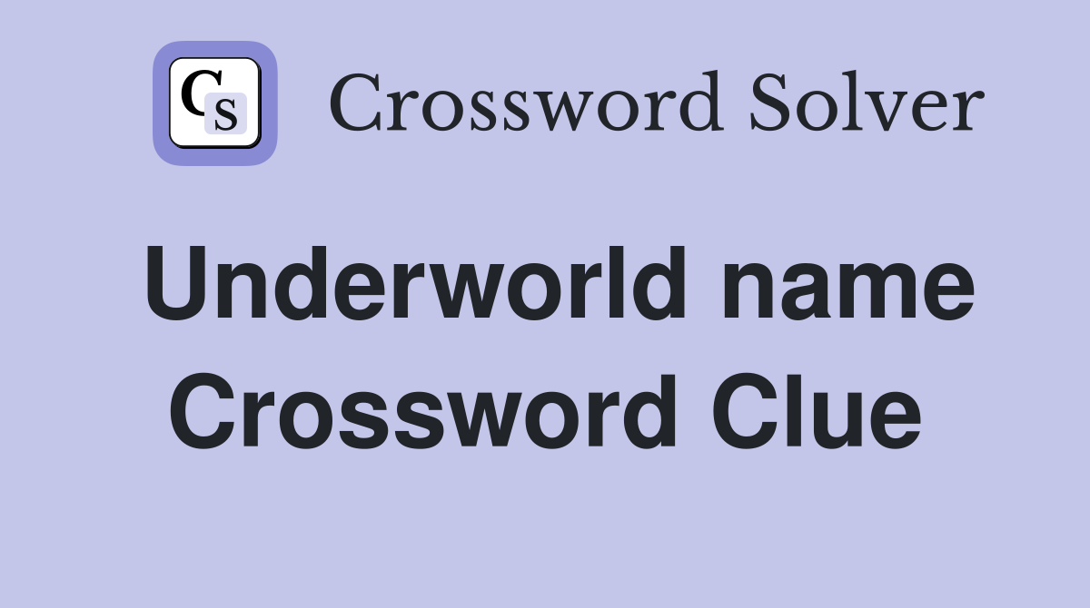 Underworld name Crossword Clue